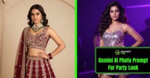 Top 18 Gemini AI Photo Prompts for Party Look: Indian Girl (2026 Trending)