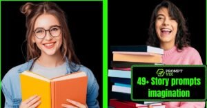 49+ Story Prompts: That Instantly Unlock Your Imagination and Spark Powerful Creative Ideas