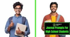 149+ Powerful Reflective Journal Prompts For High School Students To Build Confidence Creativity And Self Growth