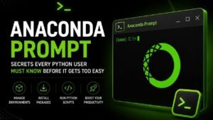 Anaconda Prompt Secrets Every Python User Must Know Before It Gets Too Easy 
