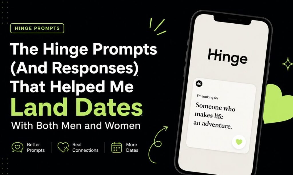 Best Hinge Prompts: That Actually Worked For Me To Get More Dates With Men And Women 